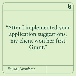 “After I implemented your application suggestions, my client won her first Grant.’